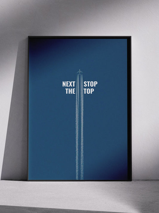 Next Stop The Top Poster